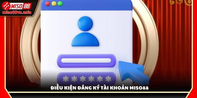 Điều kiện tham gia Miso 88 cho người mới