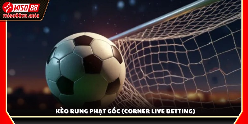 Giải thích kèo rung phạt góc và cách đặt cược