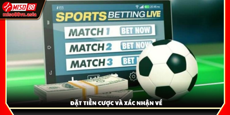 Nhập số tiền muốn đặt và xác nhận vé cược