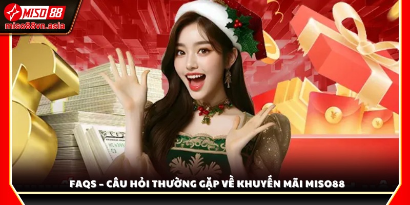 Giải đáp thắc mắc phổ biến liên quan đến ưu đãi Miso 88