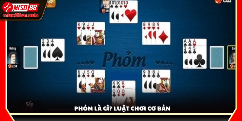 Phỏm là gì? Khám phá luật chơi và những nguyên tắc cơ bản