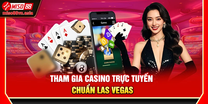 Tham gia casino trực tuyến chuẩn Las Vegas